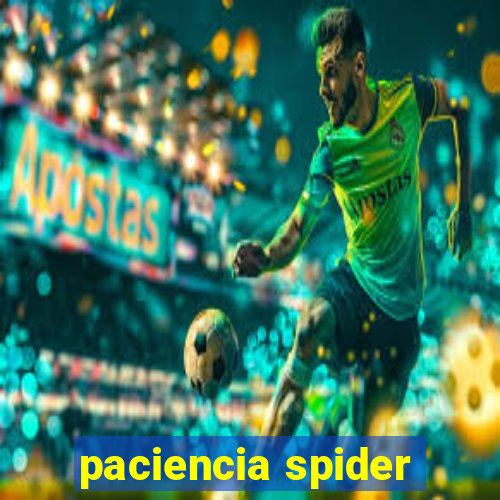 paciencia spider